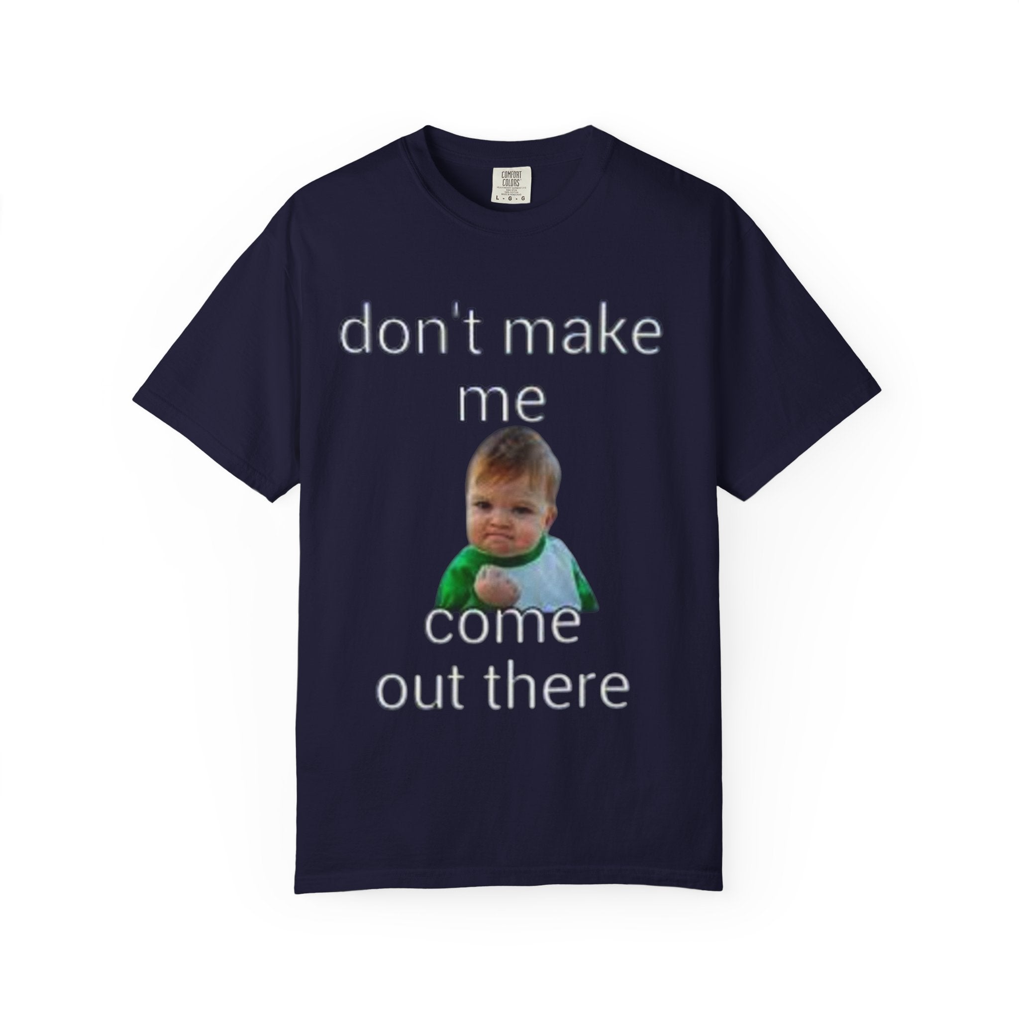 Don't Make Me Come Out Here Baby Meme T-Shirt — 'Look Different' Graphic Tee