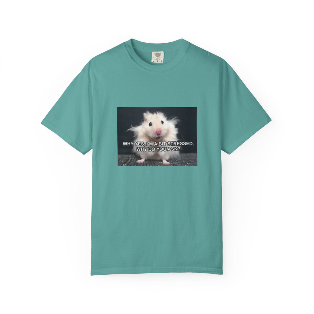 Cute Hamster Graphic Tee — "Why Yes, I’m Stressed. Whaddya Got?"