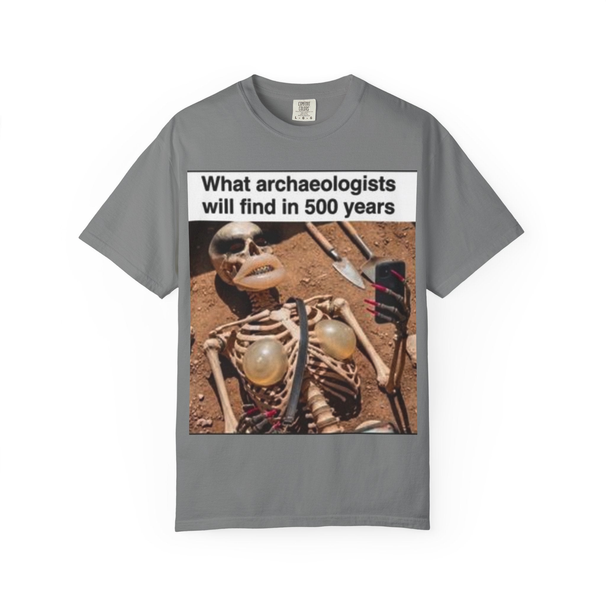 T-Shirt — "What archaeologists will find in 500 years" Graphic Tee (LOOK Different Back)
