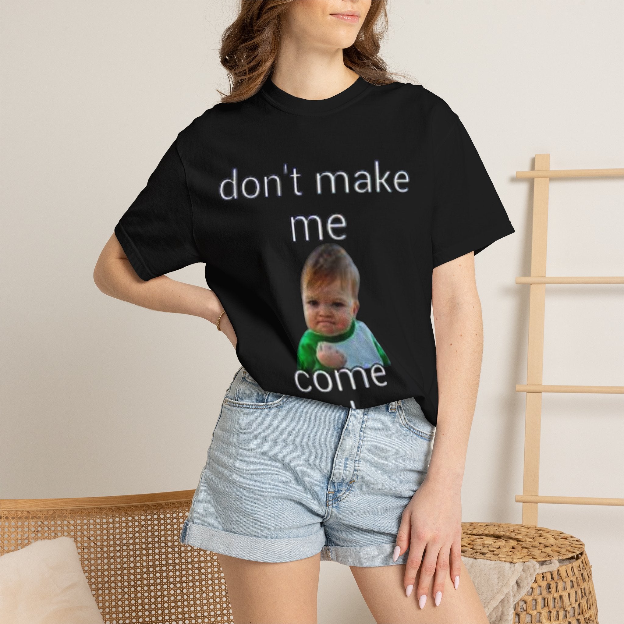 Don't Make Me Come Out Here Baby Meme T-Shirt — 'Look Different' Graphic Tee