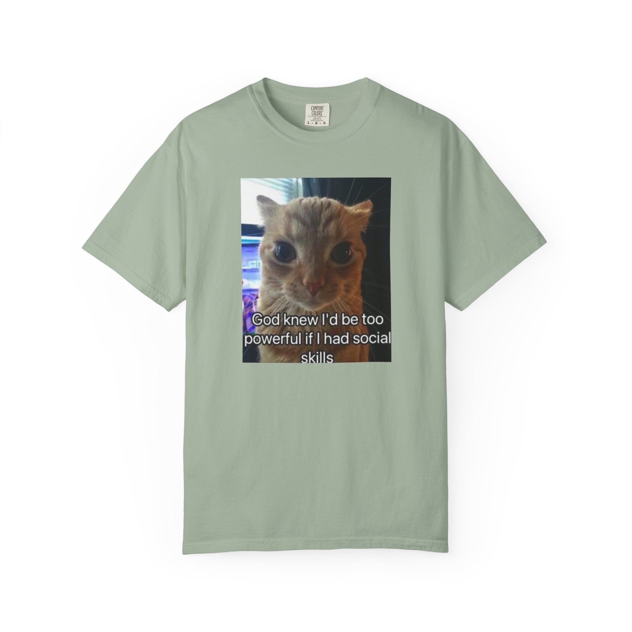 Cat Meme Graphic T-Shirt — "God knew I'd be too powerful if I had social skills" | Look Different Back Print