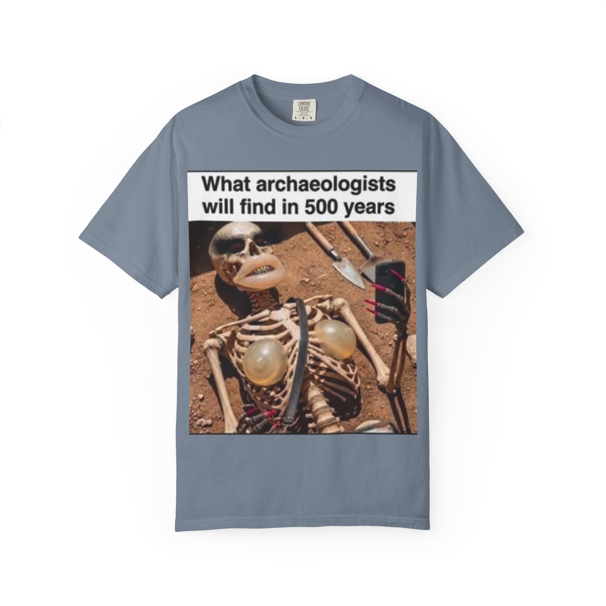T-Shirt — "What archaeologists will find in 500 years" Graphic Tee (LOOK Different Back)