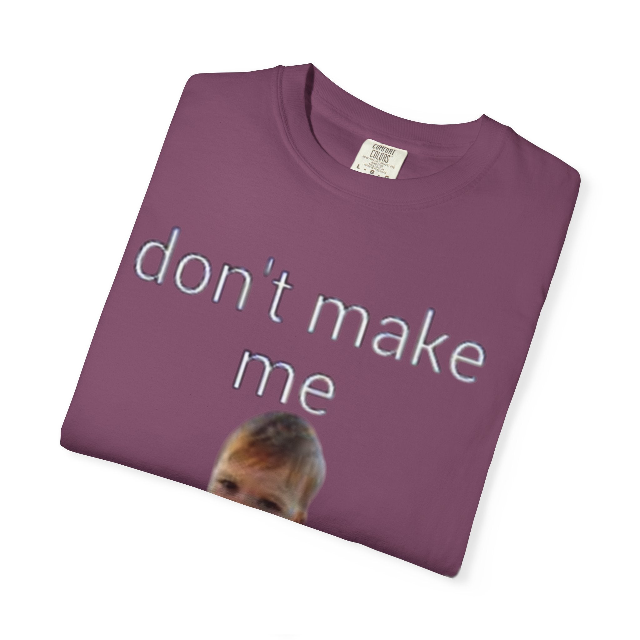 Don't Make Me Come Out Here Baby Meme T-Shirt — 'Look Different' Graphic Tee