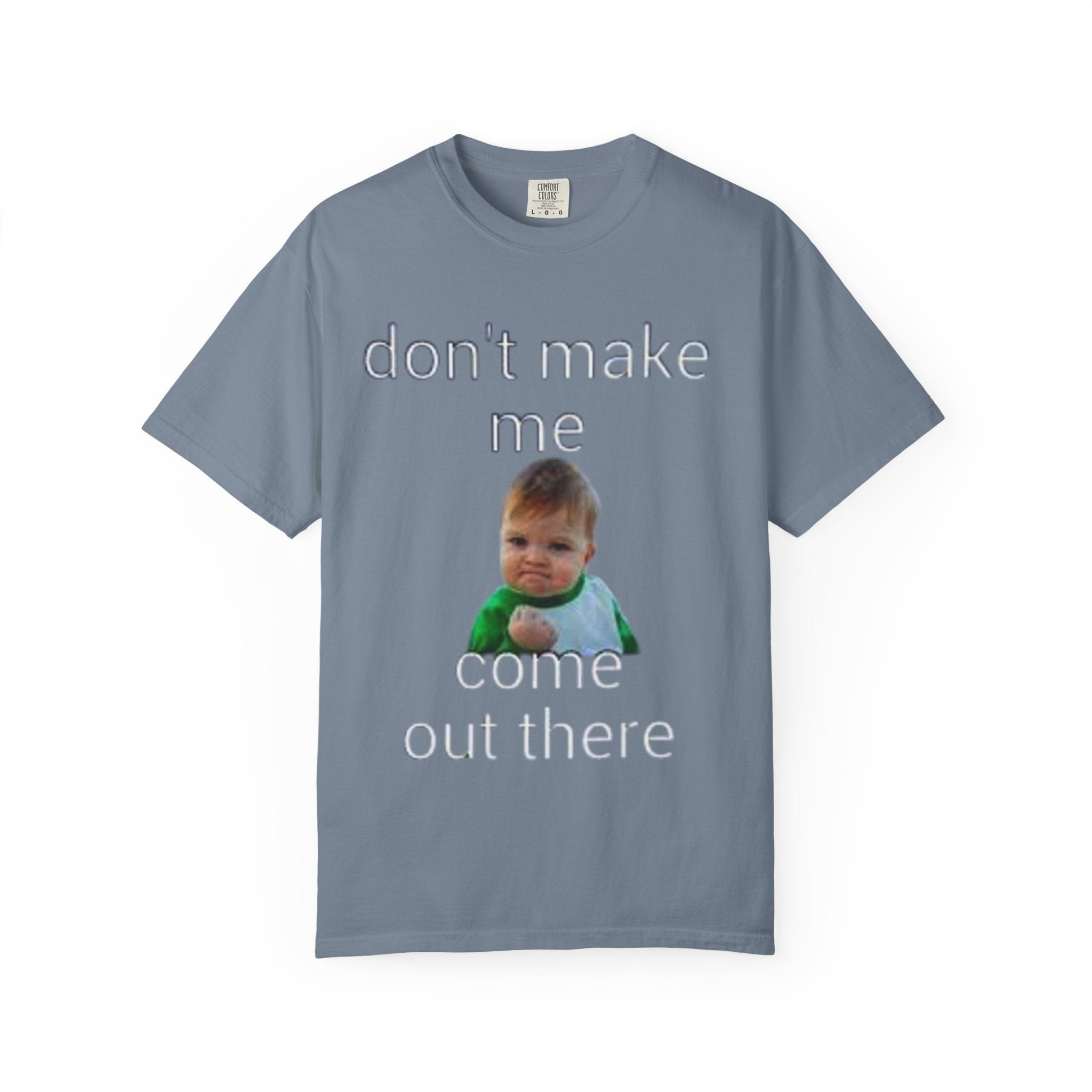 Don't Make Me Come Out Here Baby Meme T-Shirt — 'Look Different' Graphic Tee