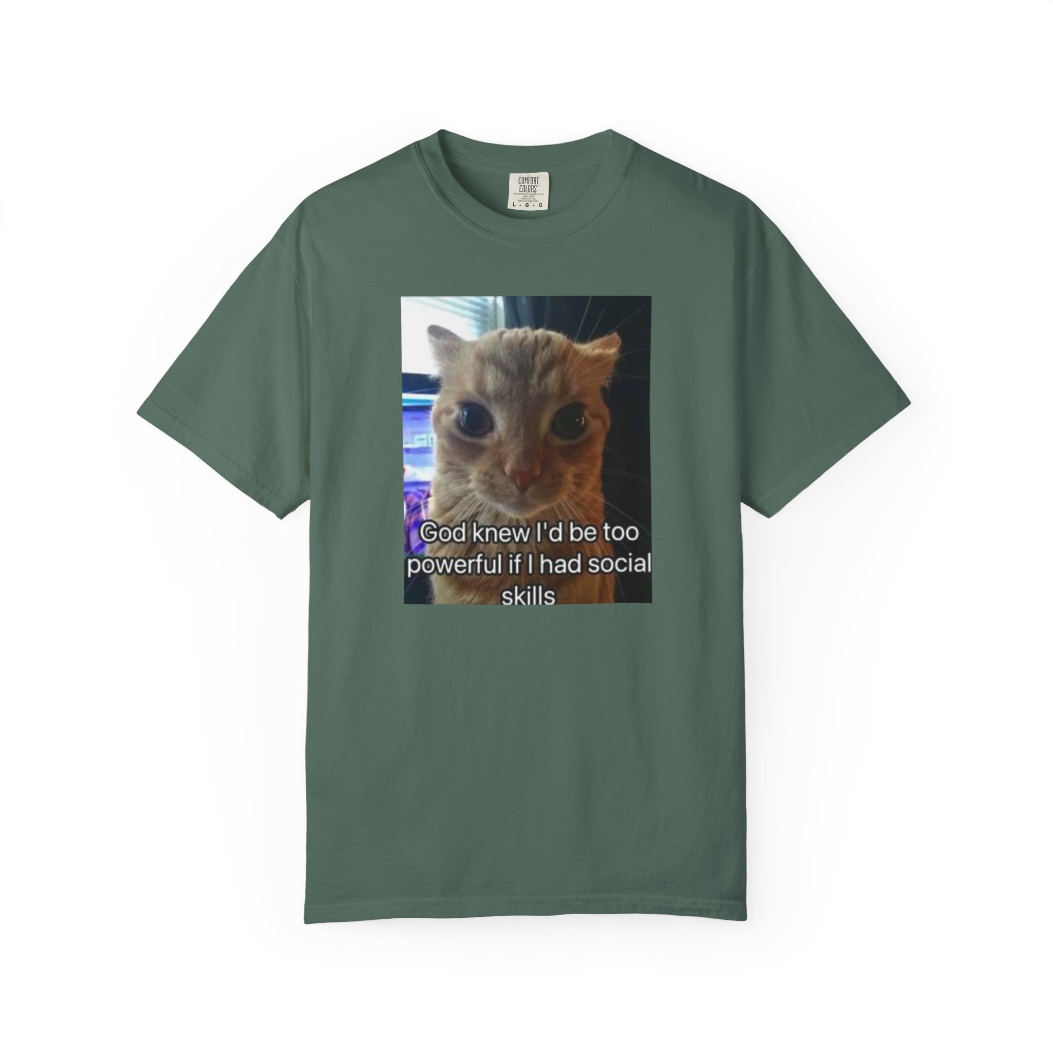 Cat Meme Graphic T-Shirt — "God knew I'd be too powerful if I had social skills" | Look Different Back Print
