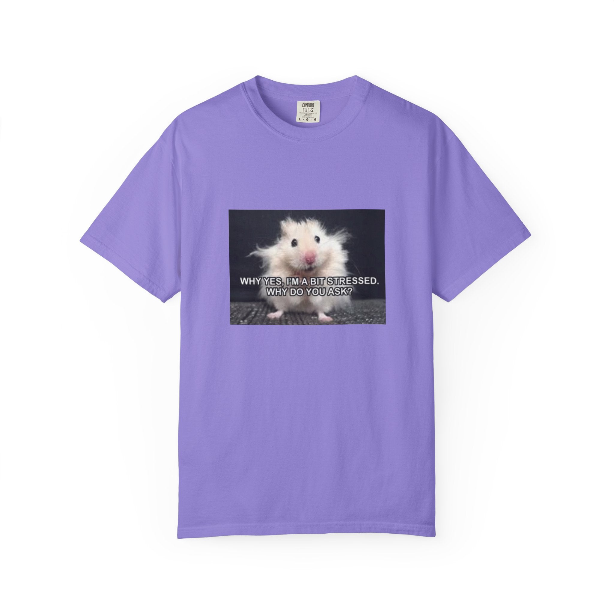 Cute Hamster Graphic Tee — "Why Yes, I’m Stressed. Whaddya Got?"