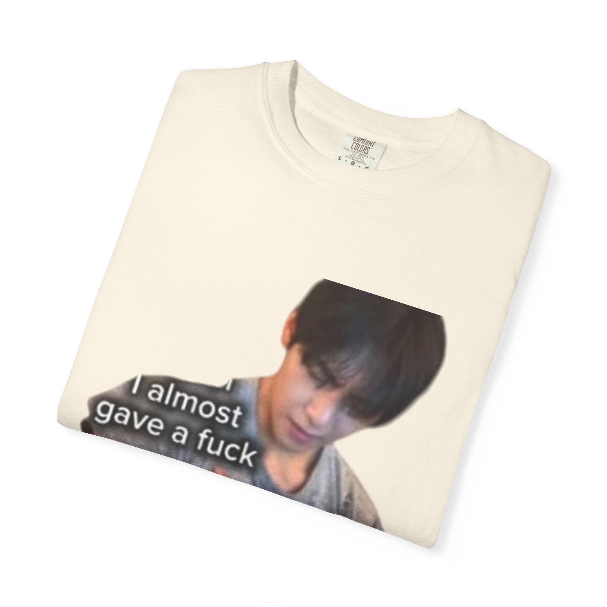 T-Shirt — 'I Almost Gave a F***' Meme Graphic Tee (Front Photo, Back "LOOK DIFFERENT")