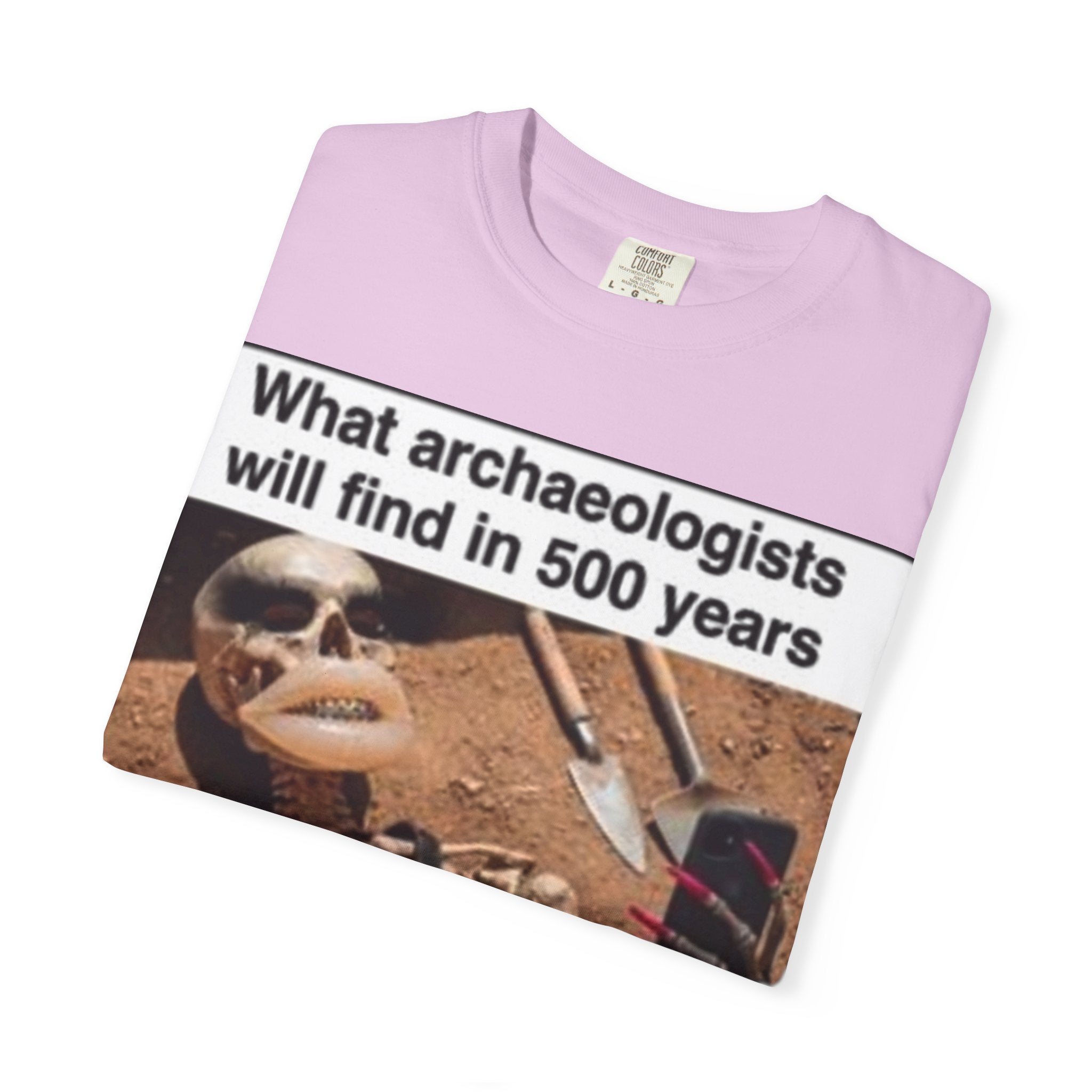 T-Shirt — "What archaeologists will find in 500 years" Graphic Tee (LOOK Different Back)