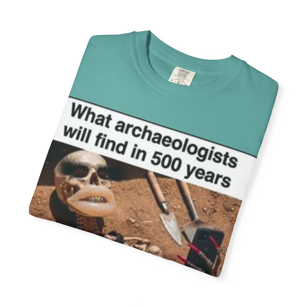 T-Shirt — "What archaeologists will find in 500 years" Graphic Tee (LOOK Different Back)